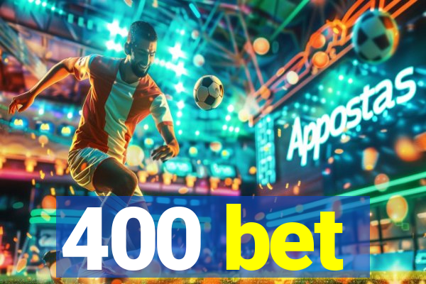 400 bet